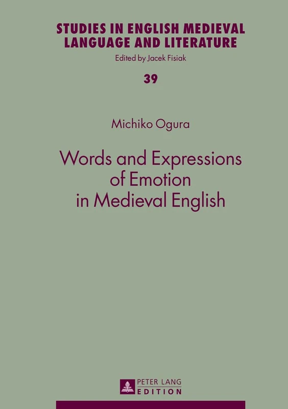 Words and Expressions of Emotion in Medieval English: 39 (Studies in English Medieval Language and Literature)