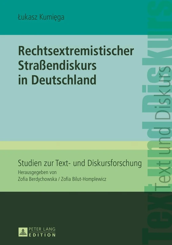 Rechtsextremistischer Straßendiskurs in Deutschland: 4 (Studien Zur Text- Und Diskursforschung)