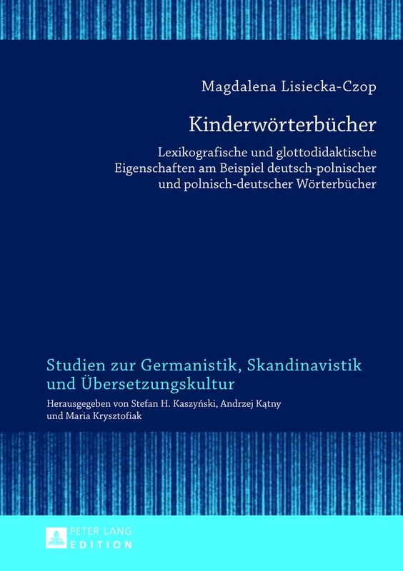Kinderwoerterbuecher: Lexikografische Und Glottodidaktische Eigenschaften Am Beispiel Deutsch-Polnischer Und Polnisch-Deutscher Woerterbuecher: 10 ... Skandinavistik Und Uebersetzungskul)