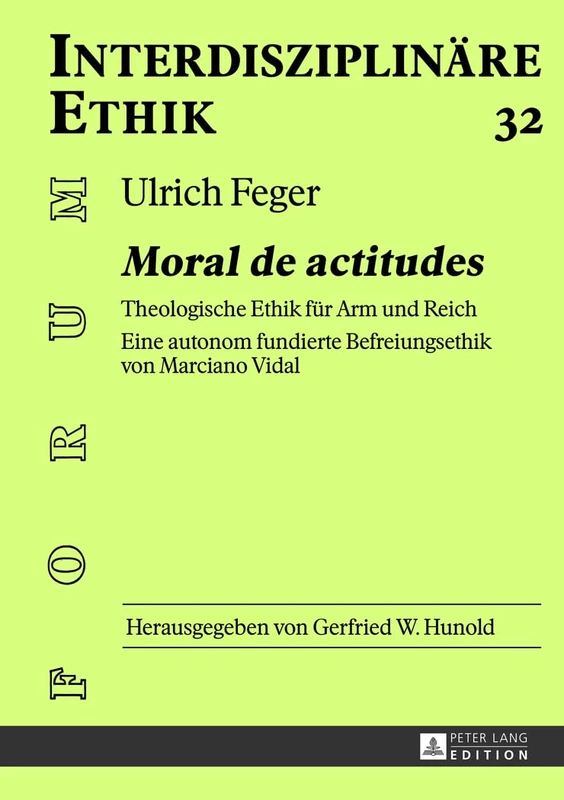 «Moral de Actitudes»: Theologische Ethik Fuer Arm Und Reich- Eine Autonom Fundierte Befreiungsethik Von Marciano Vidal: 32 (Forum Interdisziplinaere Ethik)