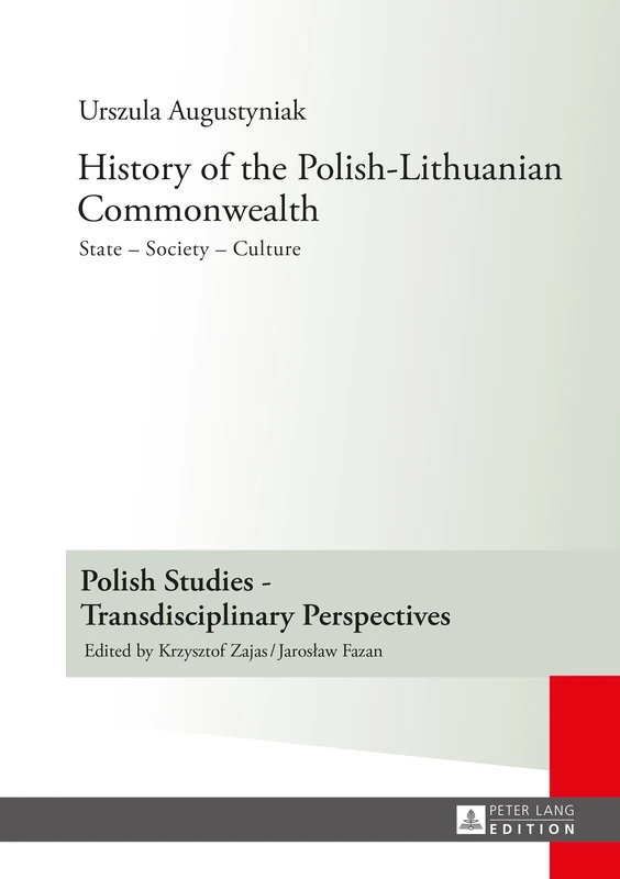 History of the Polish-Lithuanian Commonwealth: State – Society – Culture – Editorial work by Iwo Hryniewicz – Translated by Grażyna Waluga (Chapters ... Studies – Transdisciplinary Perspectives)