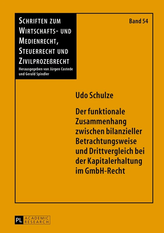 Der funktionale Zusammenhang zwischen bilanzieller Betrachtungsweise und Drittvergleich bei der Kapitalerhaltung im GmbH-Recht: 54 (Schriften Zum Wirtschafts- Und Medienrecht, Steuerrecht Und)