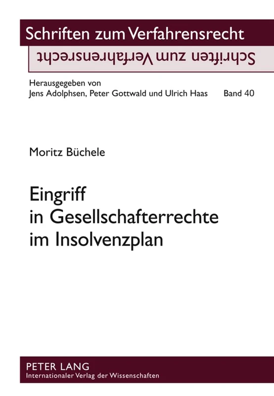 Eingriff in Gesellschafterrechte im Insolvenzplan: 40 (Schriften Zum Verfahrensrecht)