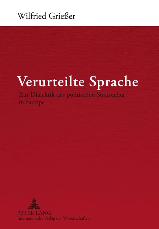 Verurteilte Sprache: Zur Dialektik Des Politischen Strafrechts in Europa