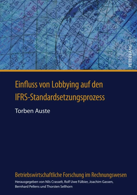 Einfluss Von Lobbying Auf Den Ifrs-Standardsetzungsprozess: 4 (Betriebswirtschaftliche Forschung Im Rechnungswesen)