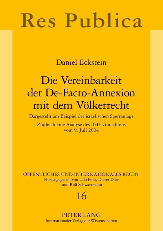 Die Vereinbarkeit Der De-Facto-Annexion Mit Dem Voelkerrecht: Darstellt Am Beispiel Der Israelischen Sperranlage - Zugleich Eine Analyse Des ... 16 (Oeffentliches Und Internationales Recht)