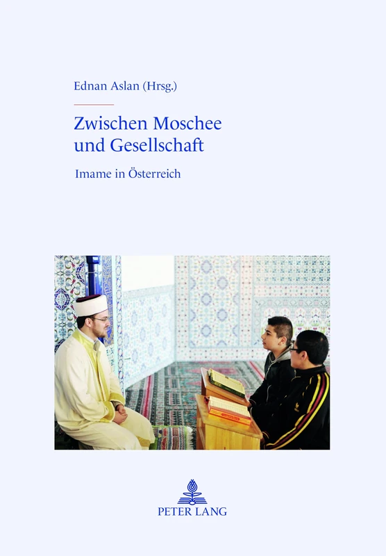 Zwischen Moschee Und Gesellschaft: Imame in Oesterreich