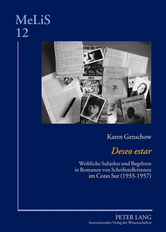 «Deseo Estar»: Weibliche Subjekte Und Begehren in Romanen Von Schriftstellerinnen Im Cono Sur (1933-1957): 12 (Melis. Medien - Literaturen - Sprachen in Anglistik/Amerikan) - Image 1
