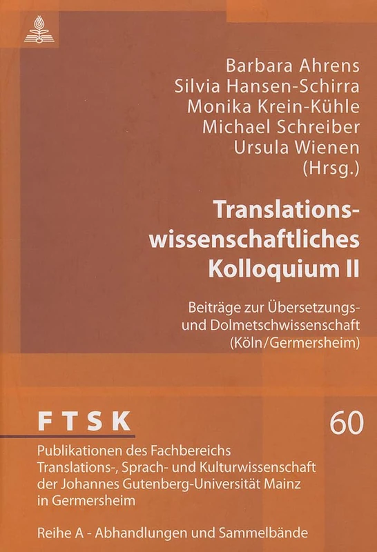 Translationswissenschaftliches Kolloquium II: Beitraege zur Uebersetzungs- und Dolmetschwissenschaft (Koeln/Germersheim): 60 (Ftsk. Publikationen Des Fachbereichs Translations-, Sprach-)