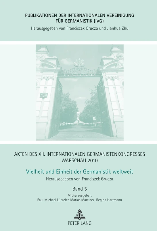 Akten des XII. Internationalen Germanistenkongresses Warschau 2010- Vielheit und Einheit der Germanistik weltweit: Einheit in der Vielfalt? Der ... Vereinigung Für Germanistik (Ivg))