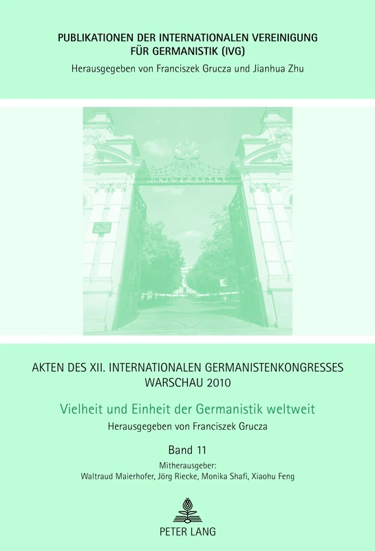 Akten des XII. Internationalen Germanistenkongresses Warschau 2010- Vielheit und Einheit der Germanistik weltweit: Erzaehlte Geschichte - Erinnerte ... Vereinigung Für Germanistik (Ivg))