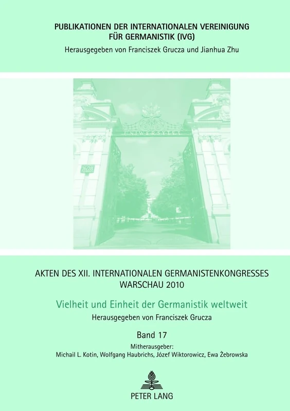 Akten des XII. Internationalen Germanistenkongresses Warschau 2010- Vielheit und Einheit der Germanistik weltweit: Diachronische, diatopische und ... Vereinigung Für Germanistik (Ivg))