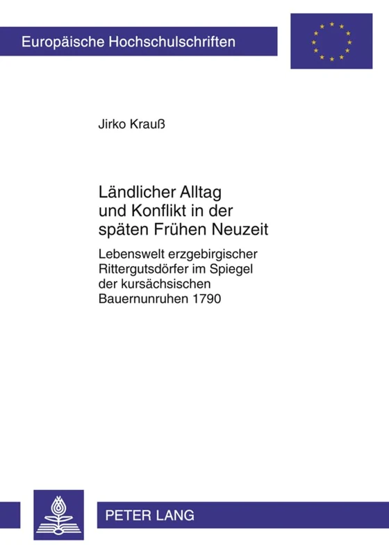 Laendlicher Alltag Und Konflikt in Der Spaeten Fruehen Neuzeit: Lebenswelt Erzgebirgischer Rittergutsdoerfer Im Spiegel Der Kursaechsischen ... / European University Studie) - Image 1