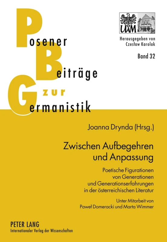Zwischen Aufbegehren Und Anpassung: Poetische Figurationen Von Generationen Und Generationserfahrungen in Der Oesterreichischen Literatur- Unter ... Beitraege Zu Sprache, Literatur Und Medien)