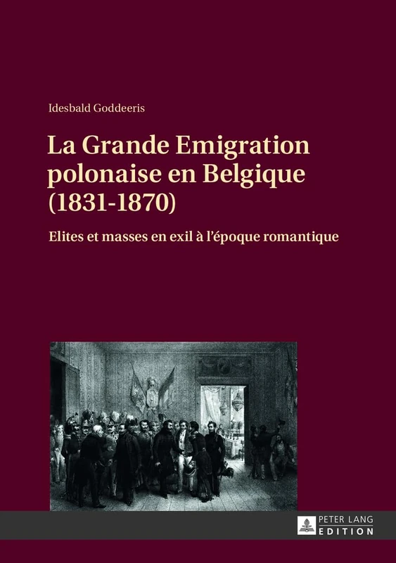 La Grande Emigration Polonaise En Belgique (1831-1870): Elites Et Masses En Exil À l'Époque Romantique - Image 1
