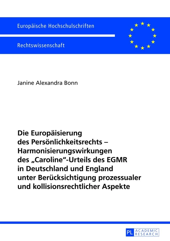Die Europaeisierung Des Persoenlichkeitsrechts - Harmonisierungswirkungen Des «Caroline»-Urteils Des Egmr in Deutschland Und England Unter ... 5402 (Europaeische Hochschulschriften Recht)