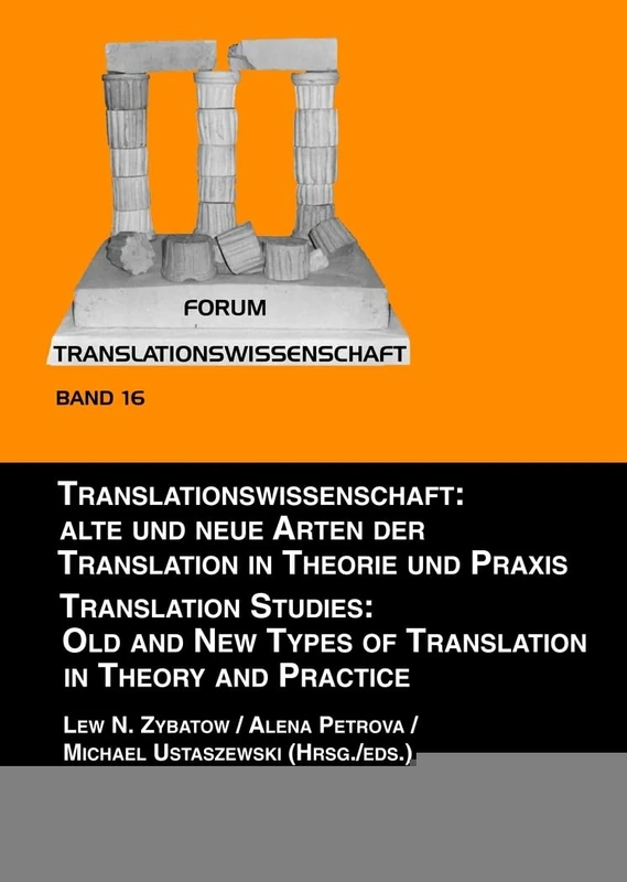 Translationswissenschaft: Alte und neue Arten der Translation in Theorie und Praxis / Translation Studies: Old and New Types of Translation in Theory ... «Translation & Interpreting Research»: 16