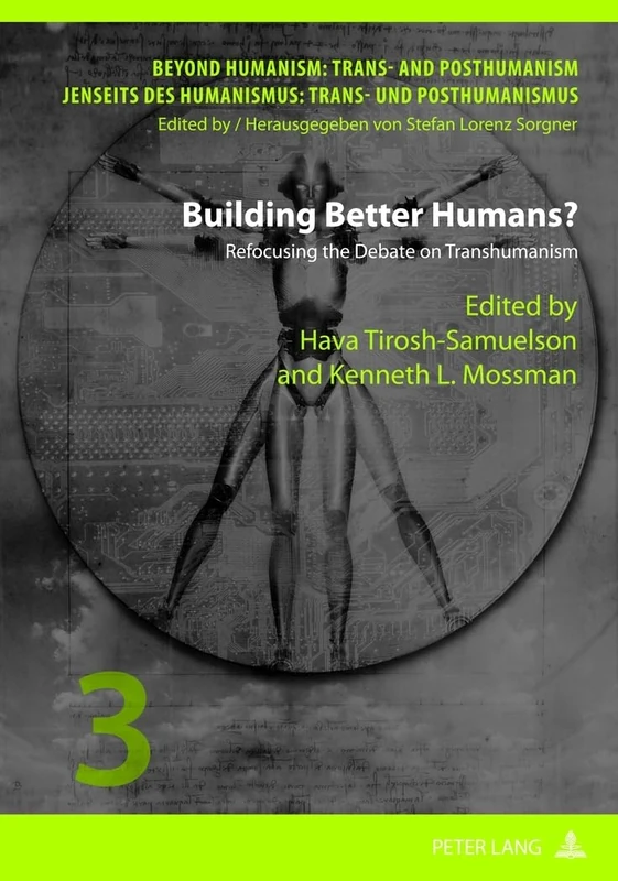 Building Better Humans?: Refocusing the Debate on Transhumanism: 3 (Beyond Humanism: Trans- and Posthumanism / Jenseits DES Humanismus: Trans- Und Posthumanismus)
