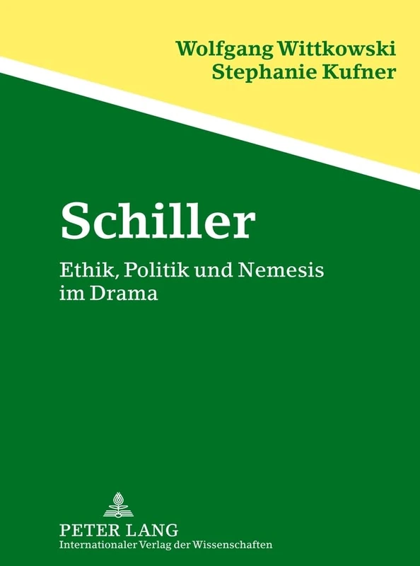 Schiller: Ethik, Politik Und Nemesis Im Drama