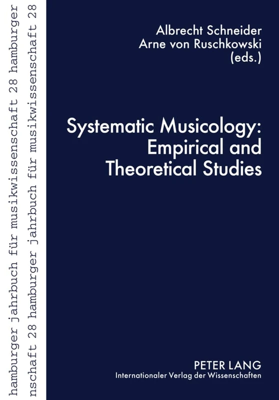 Systematic Musicology: Empirical and Theoretical Studies: 28 (Hamburger Jahrbuch fuer Musikwissenschaft)