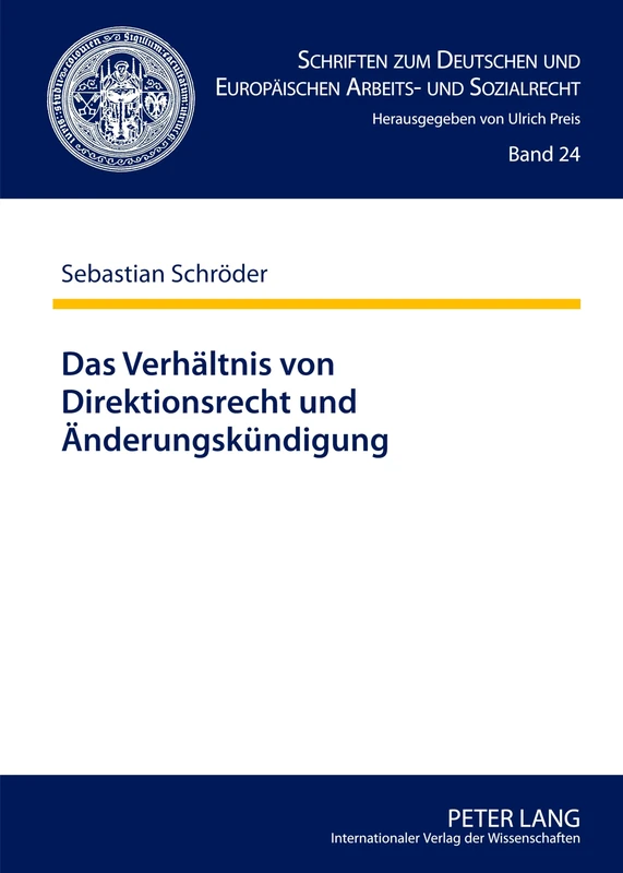 Das Verhaeltnis Von Direktionsrecht Und Aenderungskuendigung: 24 (Schriften Zum Deutschen Und Europaeischen Arbeits- Und Sozia)