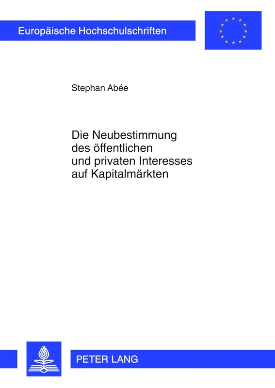 Die Neubestimmung Des Oeffentlichen Und Privaten Interesses Auf Kapitalmaerkten: 3410 (Europaeische Hochschulschriften / European University Studie) - Image 1