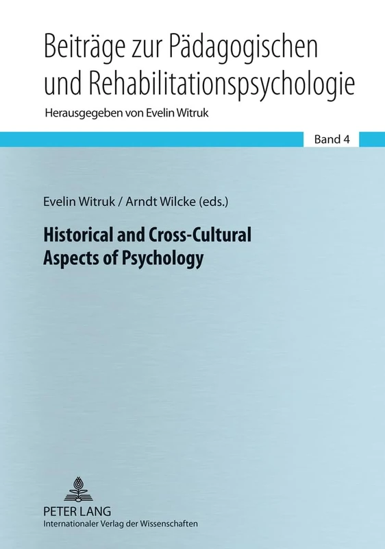 Historical and Cross-Cultural Aspects of Psychology: 4 (Beitraege zur Paedagogischen und Rehabilitationspsychologie. Studies in Educational and Rehabilitation Psychology)