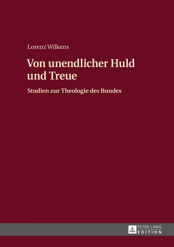 Von unendlicher Huld und Treue: Studien zur Theologie des Bundes