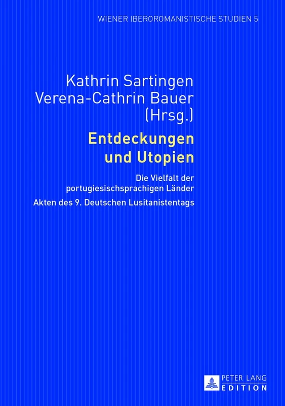 Entdeckungen und Utopien: Die Vielfalt der portugiesischsprachigen Laender- Akten des 9. Deutschen Lusitanistentags: 5 (Wiener Iberoromanistische Studien) - Image 1