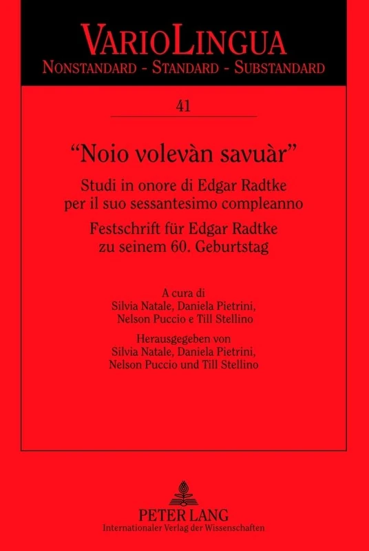 «Noio Volevàn Savuàr»: Studi in Onore Di Edgar Radtke del Sessantesimo Compleanno. Festschrift Fuer Edgar Radtke Zu Seinem 60. Geburtstag: 41 (Variolingua. Nonstandard - Standard - Substandard)