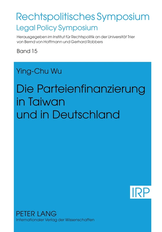 Die Parteienfinanzierung in Taiwan Und in Deutschland: 15 (Rechtspolitisches Symposium)