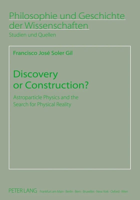 Discovery or Construction?: Astroparticle Physics and the Search for Physical Reality: 73 (Philosophie und Geschichte der Wissenschaften: Studien und Quellen) - Image 1