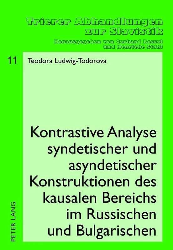 Kontrastive Analyse Syndetischer Und Asyndetischer Konstruktionen Des Kausalen Bereichs Im Russischen Und Bulgarischen: 11 (Trierer Abhandlungen Zur Slavistik)