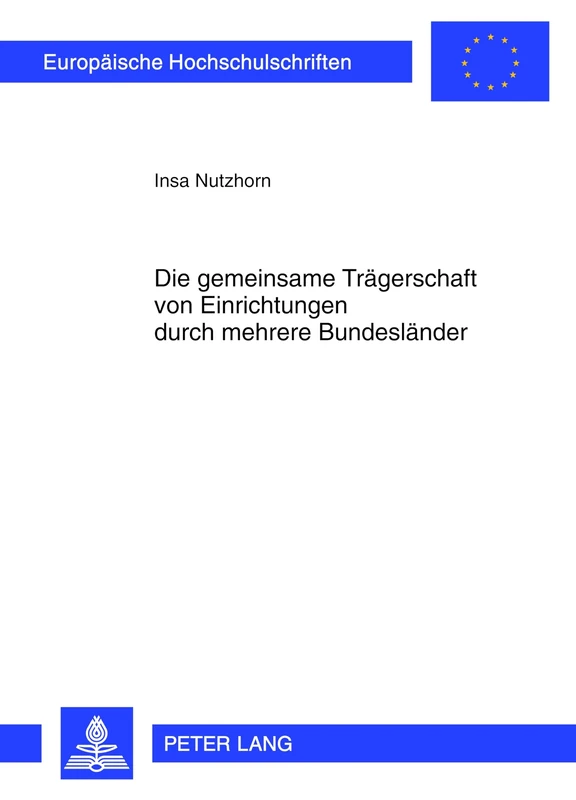 Die Gemeinsame Traegerschaft Von Einrichtungen Durch Mehrere Bundeslaender: 5327 (Europaeische Hochschulschriften Recht)