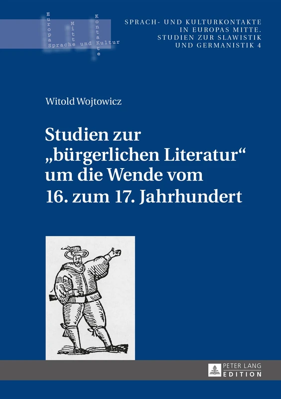 Studien Zur «Buergerlichen Literatur» Um Die Wende Vom 16. Zum 17. Jahrhundert: 4 (Sprach- Und Kulturkontakte in Europas Mitte)