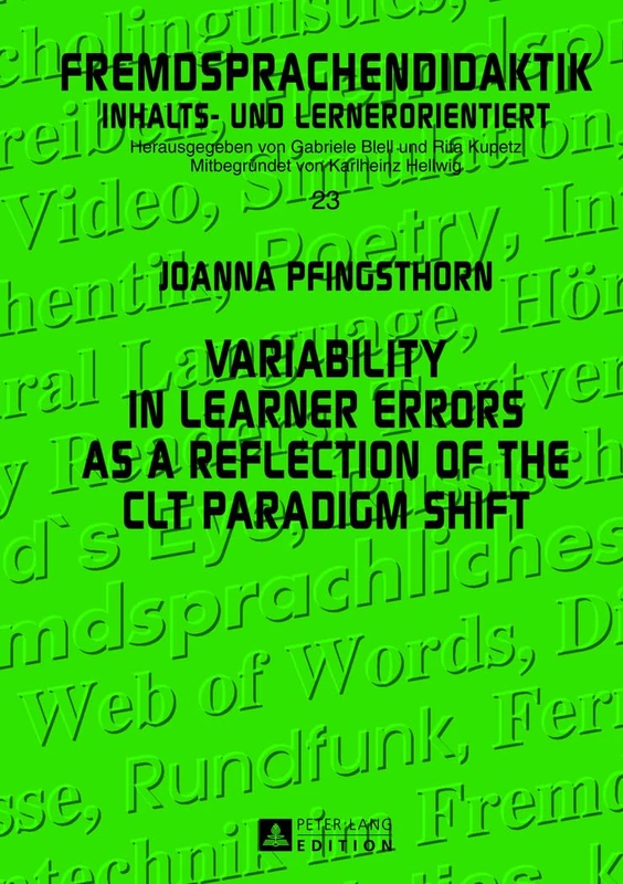 Variability in Learner Errors as a Reflection of the CLT Paradigm Shift: 23 (Fremdsprachendidaktik inhalts- und lernerorientiert / Foreign Language Pedagogy - content- and learner-oriented)