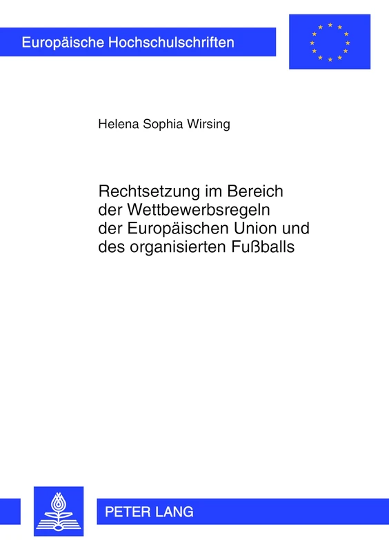 Rechtsetzung Im Bereich Der Wettbewerbsregeln Der Europaeischen Union Und Des Organisierten Fußballs: 5357 (Europaeische Hochschulschriften Recht)