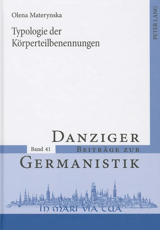 Typologie der Koerperteilbenennungen: 41 (Danziger Beiträge Zur Germanistik)