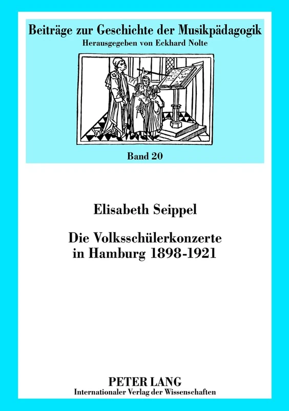 Die Volksschuelerkonzerte in Hamburg 1898-1921: 20 (Beitraege Zur Geschichte der Musikpaedagogik)