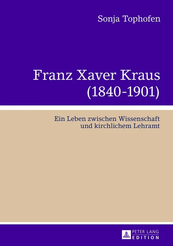 Franz Xaver Kraus (1840-1901): Ein Leben Zwischen Wissenschaft Und Kirchlichem Lehramt - Image 1