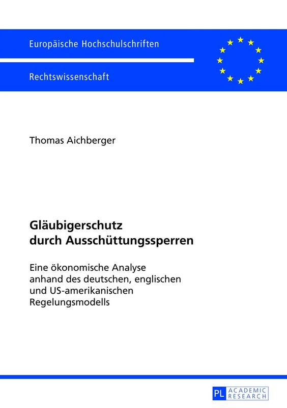 Glaeubigerschutz Durch Ausschuettungssperren: Eine Oekonomische Analyse Anhand Des Deutschen, Englischen Und Us-Amerikanischen Regelungsmodells: 5403 (Europaeische Hochschulschriften Recht)