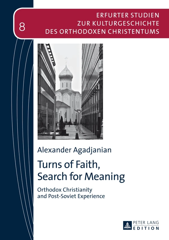 Turns of Faith, Search for Meaning: Orthodox Christianity and Post-Soviet Experience: 8 (Erfurter Studien zur Kulturgeschichte des Orthodoxen Christentums)