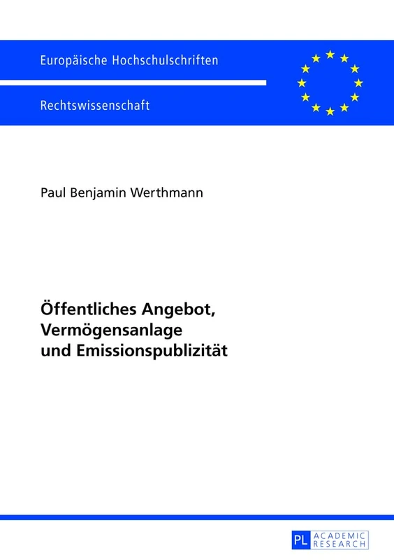 Oeffentliches Angebot, Vermoegensanlage Und Emissionspublizitaet: 5511 (Europaeische Hochschulschriften Recht)