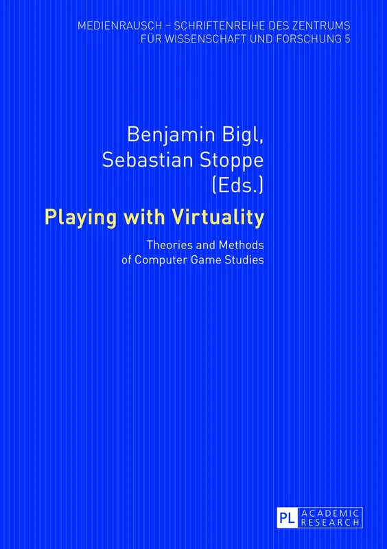 Playing with Virtuality: Theories and Methods of Computer Game Studies: 5 (Medienrausch)