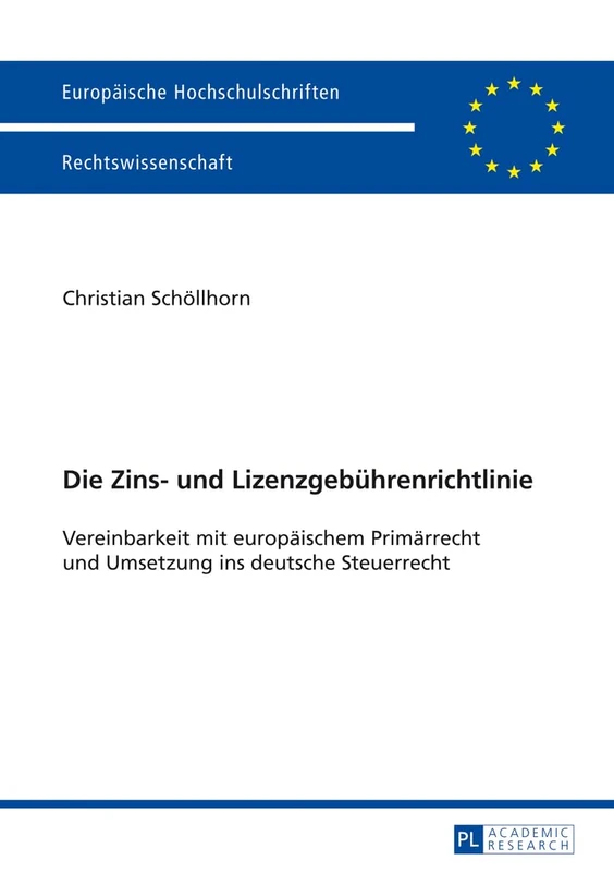 Die Zins- Und Lizenzgebuehrenrichtlinie: Vereinbarkeit Mit Europaeischem Primaerrecht Und Umsetzung Ins Deutsche Steuerrecht: 5520 (Europaeische Hochschulschriften Recht) - Image 1