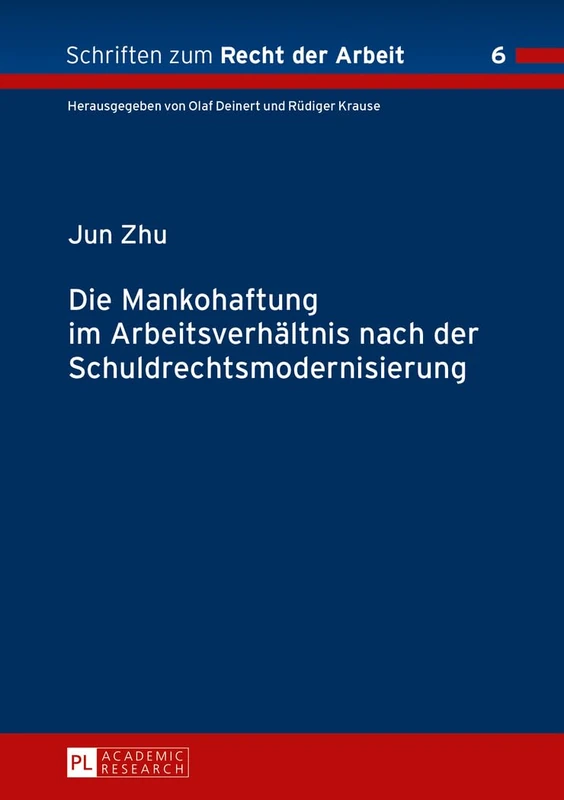 Die Mankohaftung im Arbeitsverhaeltnis nach der Schuldrechtsmodernisierung: 6 (Schriften Zum Recht der Arbeit)