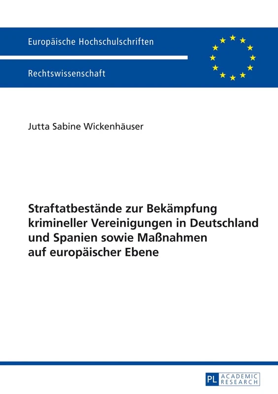 Straftatbestaende zur Bekaempfung krimineller Vereinigungen in Deutschland und Spanien sowie Maßnahmen auf europaeischer Ebene: 5480 (Europäische Hochschulschriften Recht)