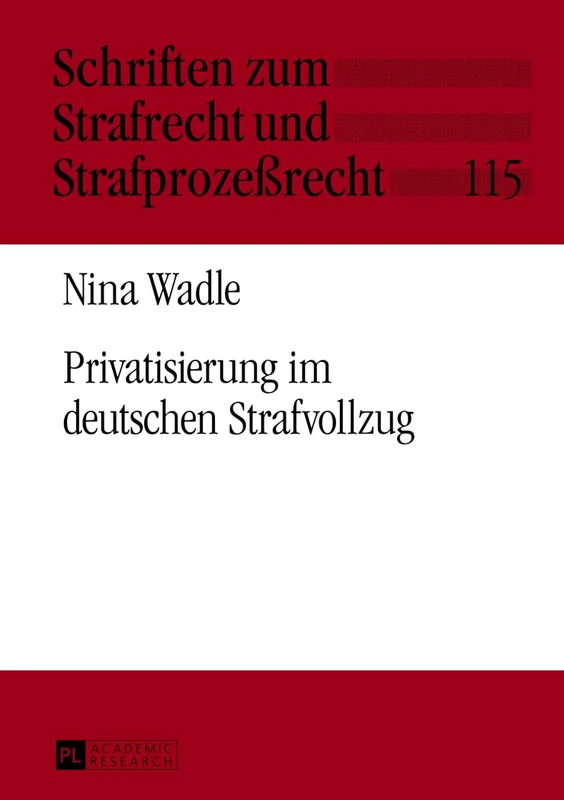 Privatisierung Im Deutschen Strafvollzug: 115 (Schriften Zum Strafrecht Und Strafprozeßrecht)
