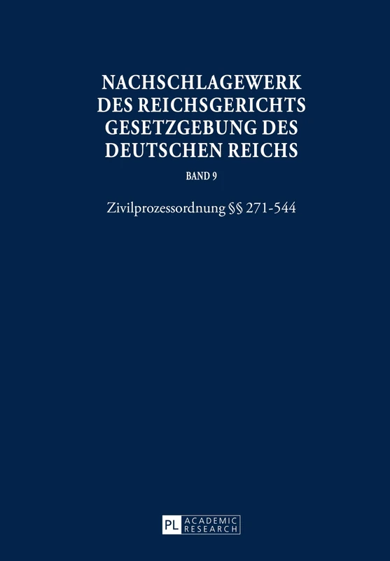Nachschlagewerk Des Reichsgerichts - Gesetzgebung Des Deutschen Reichs: Zivilprozessordnung §§ 271-544: 9