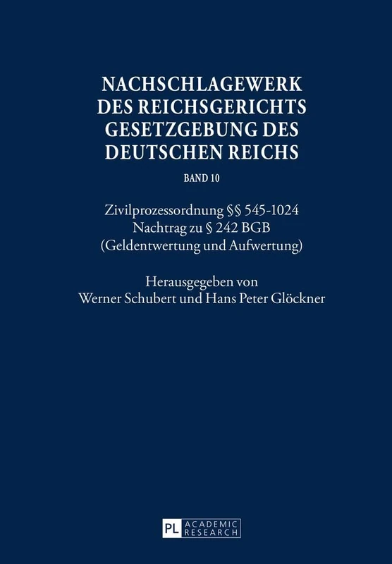 Nachschlagewerk Des Reichsgerichts - Gesetzgebung Des Deutschen Reichs: Zivilprozessordnung §§ 545-1024 - Nachtrag Zu § 242 Bgb (Geldentwertung Und Aufwertung): 10
